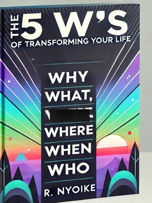 cover image of The 5 W's of Transforming Your Life